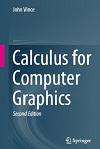 Calculus for Computer Graphics (2E) by John Vince